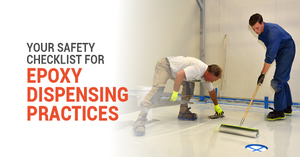 Your Safety Checklist for Epoxy Dispensing Practices