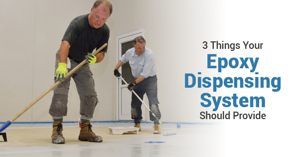 3 Things Your Epoxy Dispensing System Should Provide